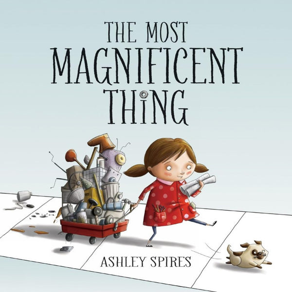 The Most Magnificent Thing (Ashley Spires)