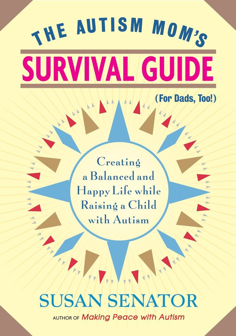 The Autism Mom's Survival Guide (for Dads, too!)