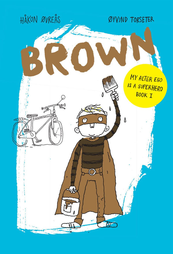 Brown: My Alter Ego Is A Superhero Book 1 (Håkon Øvreås)