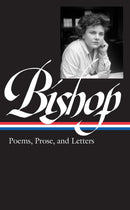 Elizabeth Bishop: Poems, Prose, and Letters (LOA