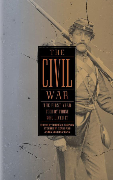 The Civil War: The First Year Told by Those Who Lived It (LOA