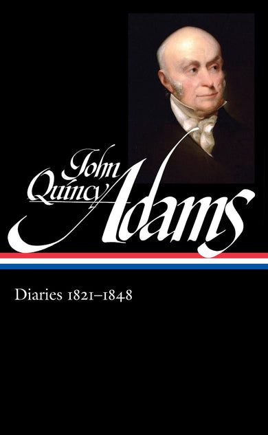 John Quincy Adams: Diaries Vol. 2 1821-1848 (LOA