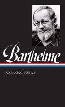 Donald Barthelme: Collected Stories (LOA