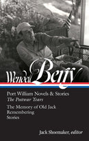 Wendell Berry: Port William Novels & Stories: The Postwar Years (LOA