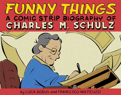 Funny Things: A Comic Strip Biography of Charles M. Schulz