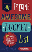 My Fucking Awesome Bucket List