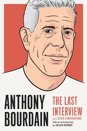 Cover of Anthony Bourdain: The Last Interview (ISBN 9781612198248)