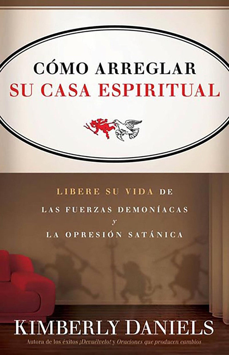 Como arreglar su casa espiritual: Libere su vida de las fuerzas demoníacas y la opresión satánica / Spiritual Housekeeping: Sweep Your Life-Religion and beliefs-買書書 BuyBookBook