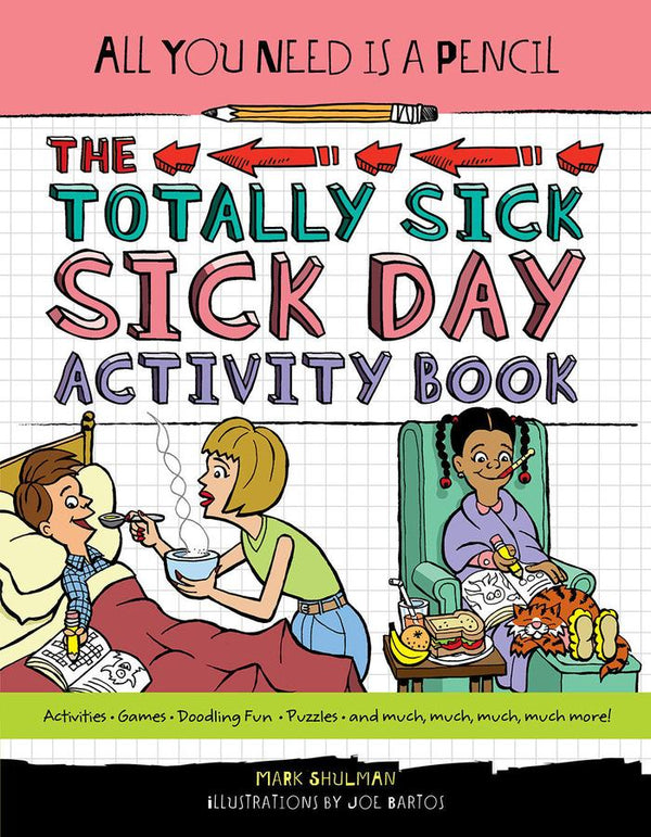 All You Need Is a Pencil: The Totally Sick Sick-Day Activity Book-Children’s / Teenage general interest: Hobbies/ quizzes/ toys and games-買書書 BuyBookBook
