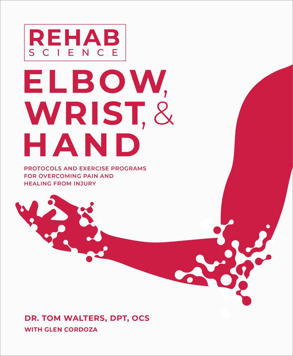 Rehab Science: Elbow, Wrist and Hand