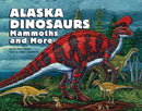 Alaska Dinosaurs, Mammoths, and More