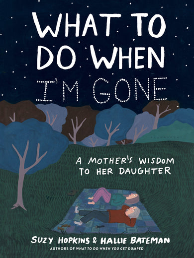 What to Do When I'm Gone