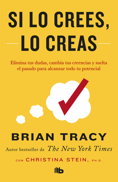 Si lo crees, lo creas: Elimina tus dudas, cambia tus creencias y suelta el pasado para alcanzar todo tu potencial / Believe It to Achieve It cover (ISBN 9781644730485)