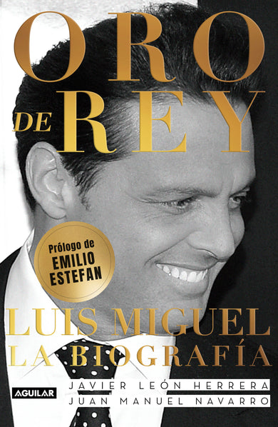 Oro de Rey. Luis Miguel, la biografía / King's Gold. Luis Miguel, the biography cover (ISBN 9781644731383)