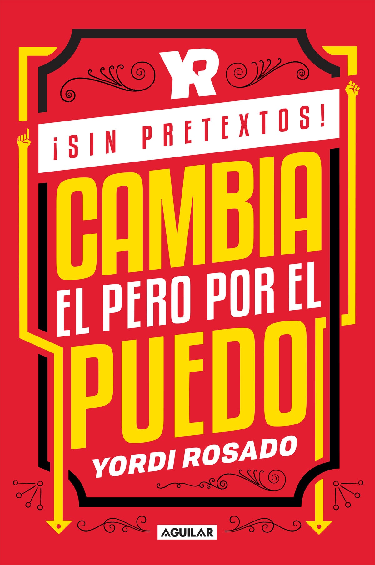 ¡Sin pretextos! Cambia el pero por el puedo / No Excuses! Change I Can't to I I Can! cover (ISBN 9781644731499)