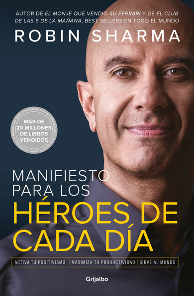 Manifiesto para los héroes de cada día: Activa tu positivismo, maximiza tu productividad, sirve al mundo / The Everyday Hero Manifesto cover (ISBN 9781644732557)
