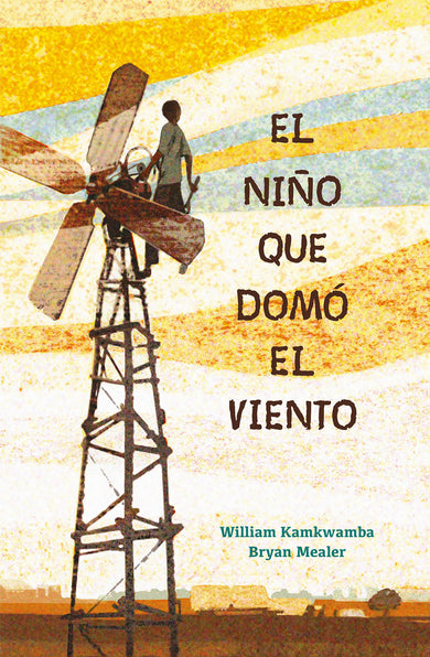 El niño que domó el viento / The Boy Who Harnessed the Wind cover (ISBN 9781644732649)
