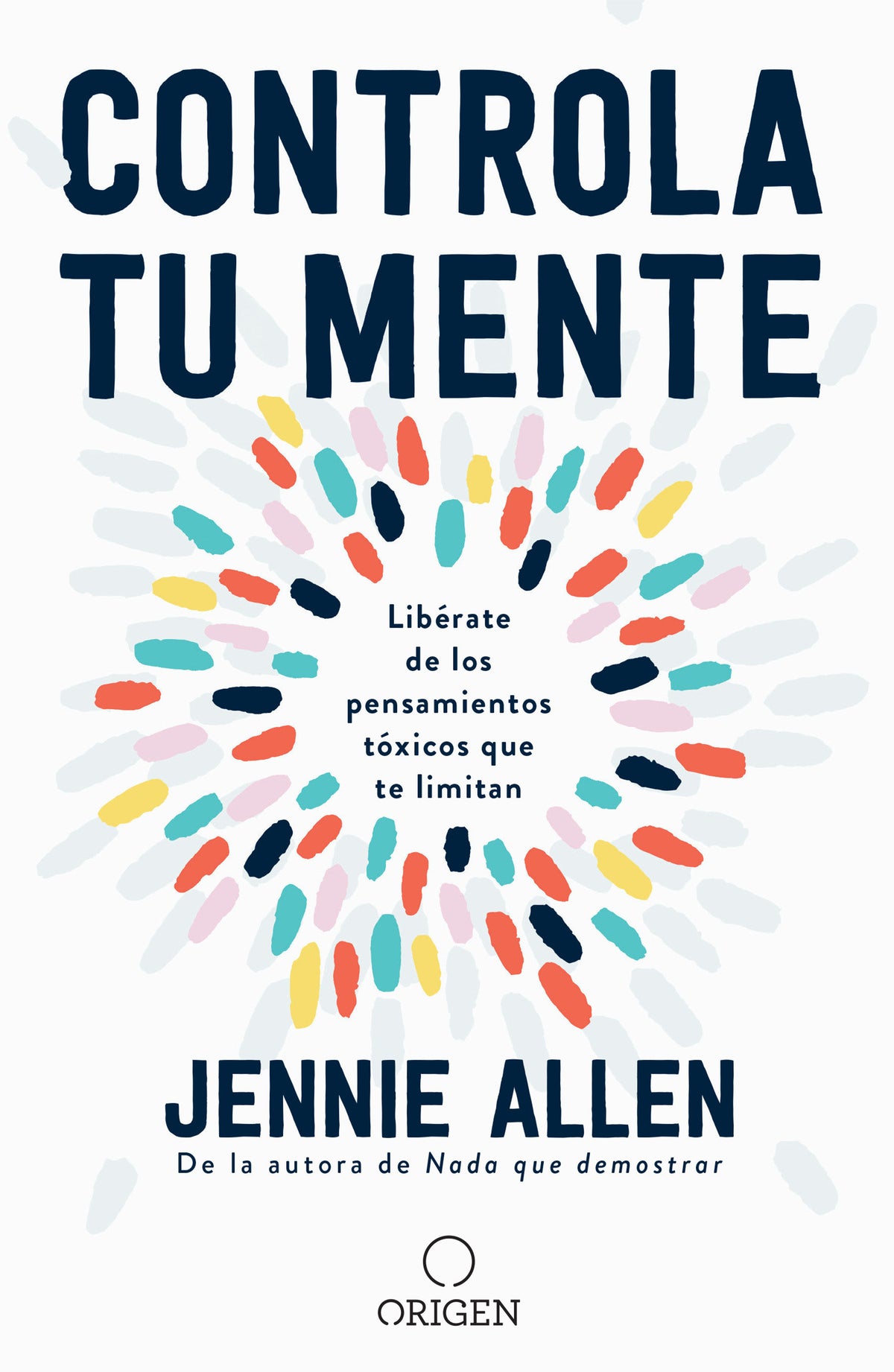 Controla tu mente: Libérate de los pensamientos tóxicos que te limitan / Get Out of Your Head: Stopping the Spiral of Toxic Thoughts cover (ISBN 9781644732786)