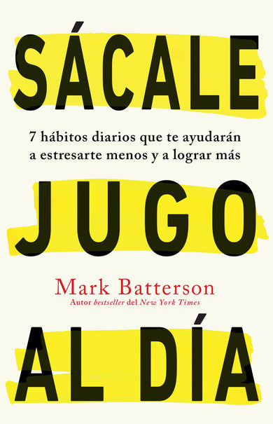 Sácale jugo al día: 7 hábitos diarios que te ayudarán a estresarte menos y a lograr más / Win the day: Seven Daily Habits to Help You Stress Less and Accom cover (ISBN 9781644732830)