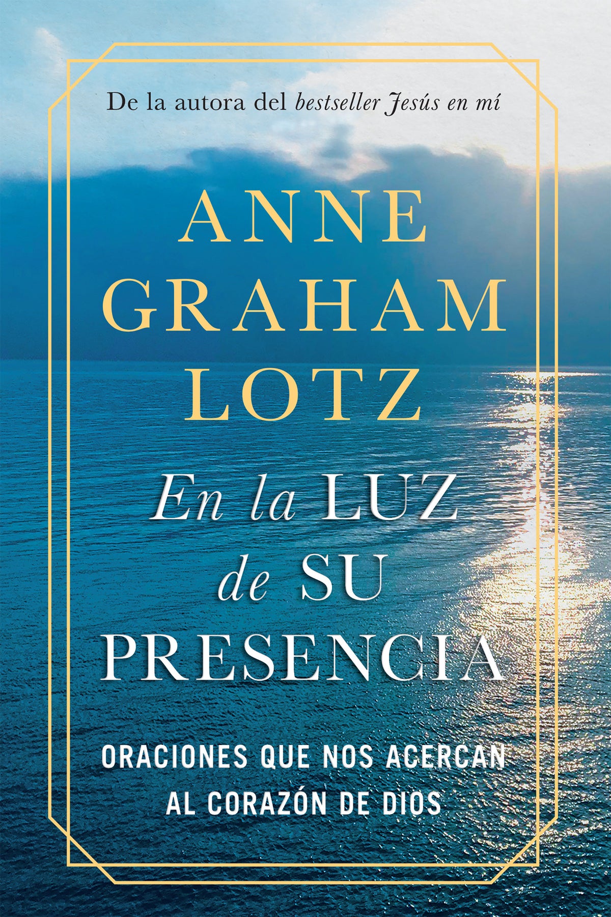 En la luz de Su presencia:Oraciones que nos acercan al corazón de Dios/The Light of His Presence: Prayers to Draw You Near to the Heart of God cover (ISBN 9781644733028)