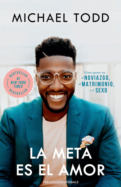 La meta es el amor: Cómo ganar en el noviazgo, el matrimonio, y el sexo / Relationship Goals: How to Win at Dating, Marriage, and Sex cover (ISBN 9781644733103)