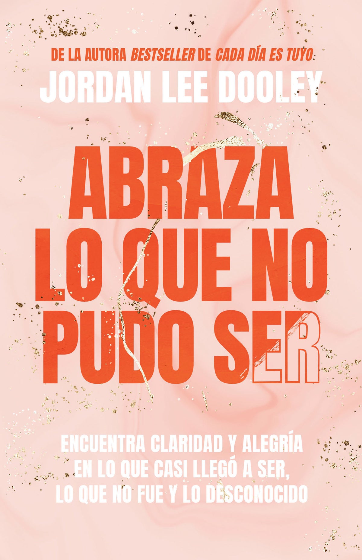 Abraza lo que no pudo ser: Encuentra claridad y alegría en lo que casi no llegó a ser, lo que no fue y lo desconocido / Embrace Your Almost: Find Clarity cover (ISBN 9781644733264)