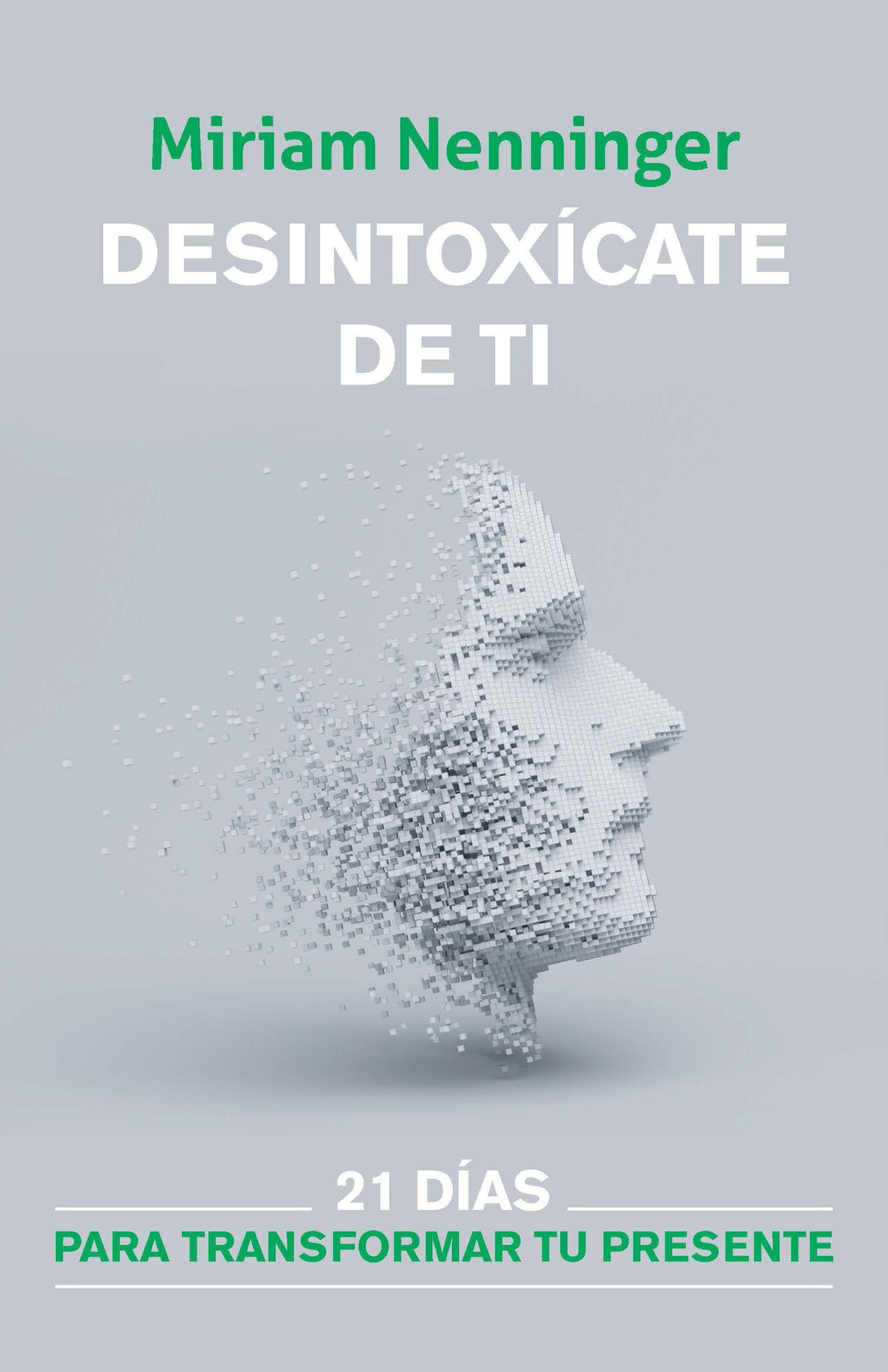 Desintoxícate de ti: 21 días para transformar tu presente / Your Inner-self Detox: 21 Days to a New You cover (ISBN 9781644734865)