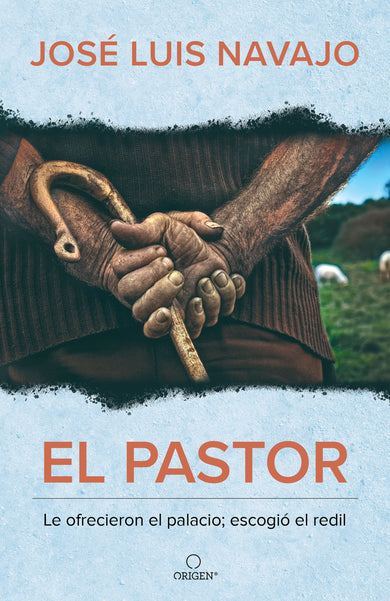 El pastor: Le ofrecieron el palacio; escogió el redil / The Shepherd: They Offered Him the Palace, but He Chose the Stables cover (ISBN 9781644735718)