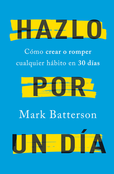 Hazlo por un día: Cómo crear o romper cualquier hábito en 30 días / Do It For A Day: How to Make or Break Any Habit in 30 Days cover (ISBN 9781644736012)