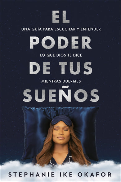 El poder de tus sueños: Una guía para escuchar y entender lo que Dios te dice mi entras duermes / The Power of Your Dreams cover (ISBN 9781644739655)