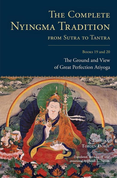 The Complete Nyingma Tradition from Sutra to Tantra, Books 19 and 20