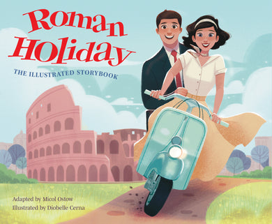Roman Holiday: The Illustrated Storybook