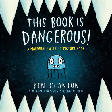 This Book Is Dangerous! (A Narwhal and Jelly Picture Book