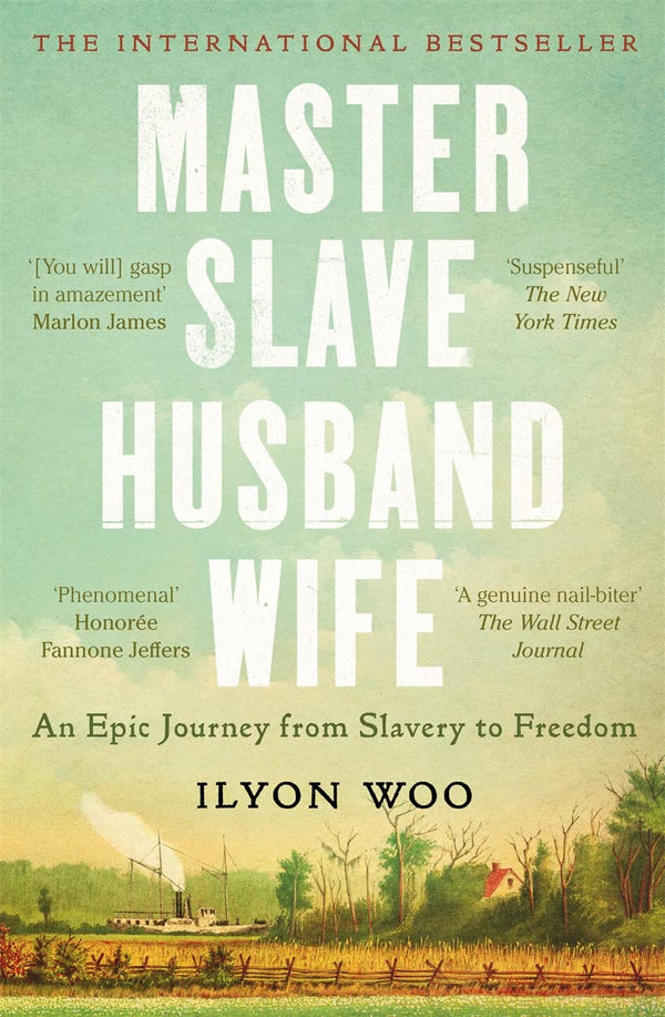 Master Slave Husband Wife -WINNER OF THE PULITZER PRIZE FOR BIOGRAPHY (Ilyon Woo)
