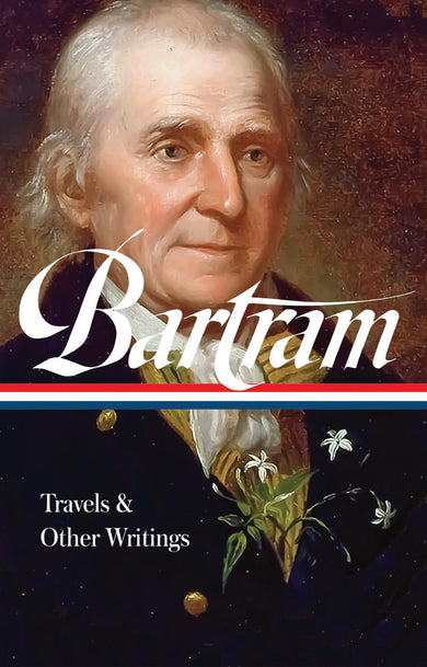 William Bartram: Travels & Other Writings (LOA