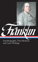 Benjamin Franklin: Autobiography, Poor Richard, and Later Writings (LOA