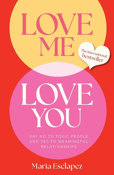 Love Me Love You: Say no to toxic people and yes to meaningful relationships cover image