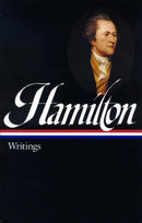 Alexander Hamilton: Writings (LOA