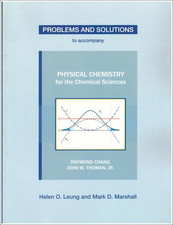 Problems and Solutions to Accompany Chang and Thoman's Physical Chemistry for Chemical Sciences