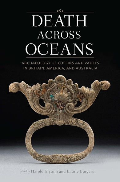 Death Across Oceans: Archaeology of Coffins and Vaults in Britain, America, and Australia-Society/ culture/ social sciences-買書書 BuyBookBook