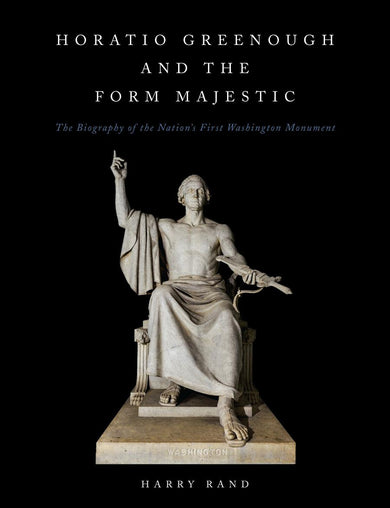 Horatio Greenough and the Form Majestic: The Biography of the Nation's First Washington Monument-History and Archaeology-買書書 BuyBookBook