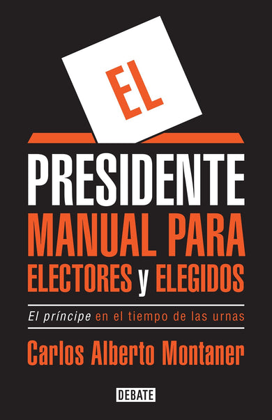 El presidente. Manual para electores y elegidos / The President. A Manual for Voters and the People They Elect cover (ISBN 9781945540202)