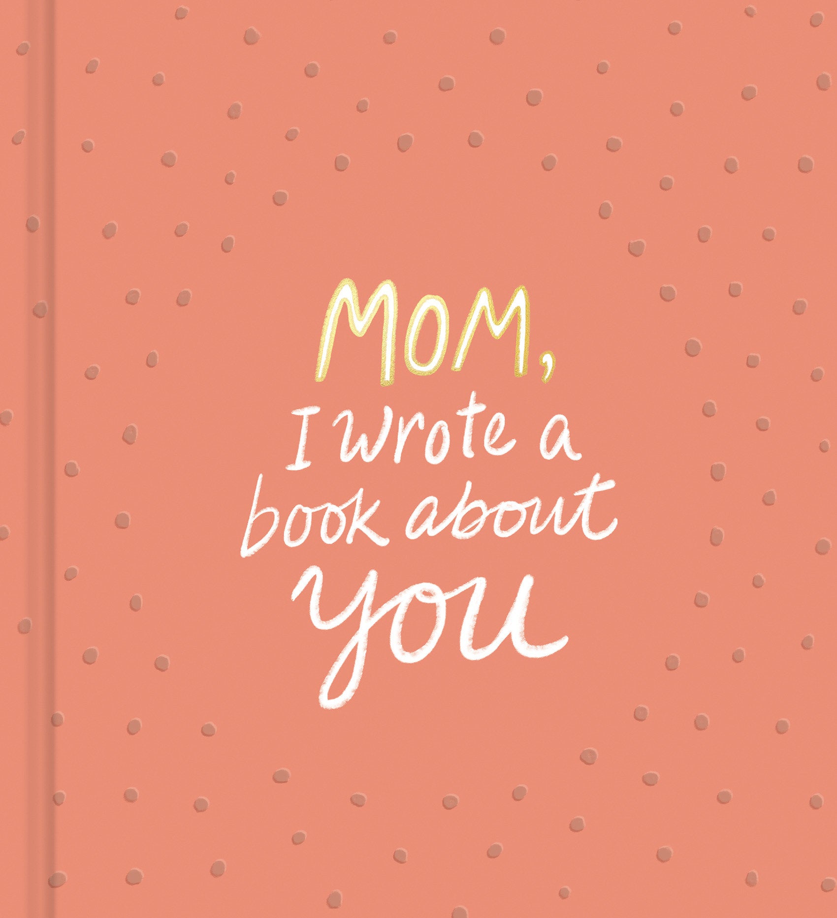 Mom, I Wrote a Book About You