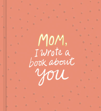Mom, I Wrote a Book About You