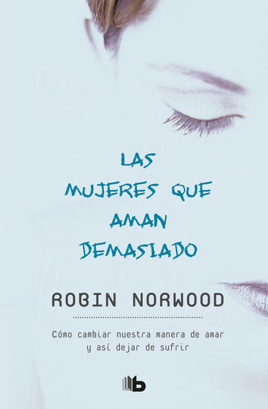 Las mujeres que aman demasiado / Women Who Love Too Much cover (ISBN 9781947783454)