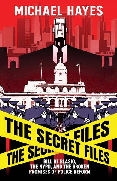 The Secret Files: Bill Deblasio, The NYPD, and the Broken Promises of Police Reform-Society/ culture/ social sciences-買書書 BuyBookBook