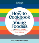 Delish The How-To Cookbook for Young Foodies