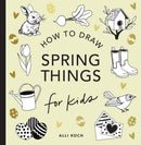 Spring Things: How to Draw Books for Kids with Easter Eggs, Bunnies, Flowers, and More-Children’s / Teenage general interest: Art/ music/ drama and film-買書書 BuyBookBook