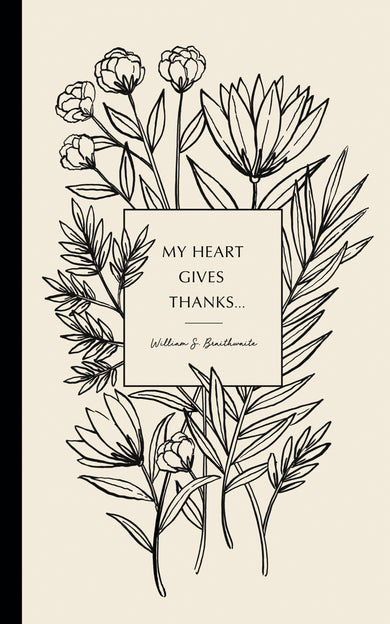 Write Now Journal: "My heart gives thanks . . . " -William S. Braithwaite