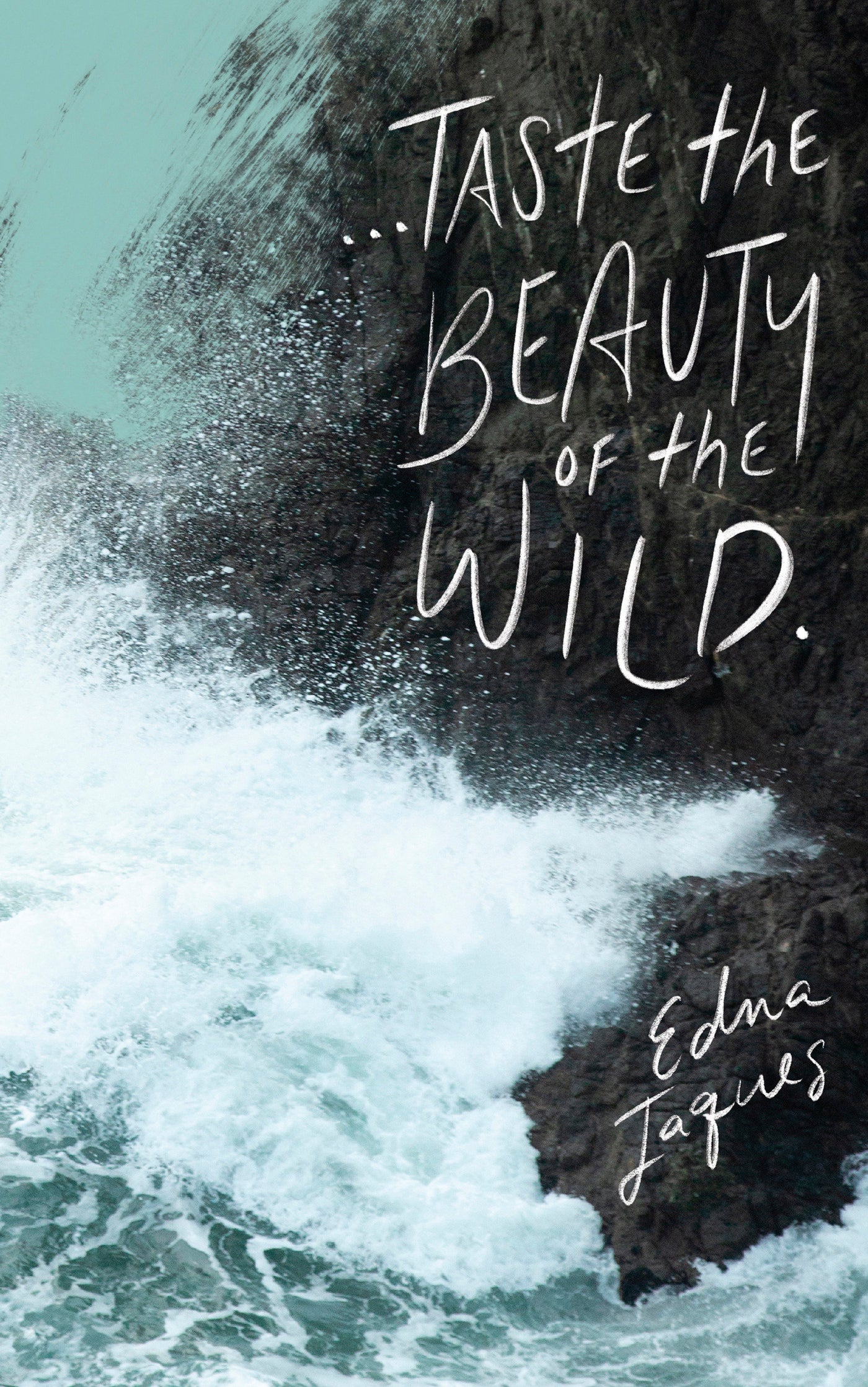 Write Now Journal: ". . . taste the beauty of the wild." -Edna Jaques
